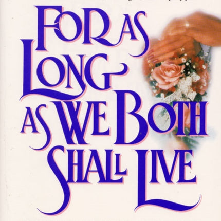 For as Long as We Both Shall Live