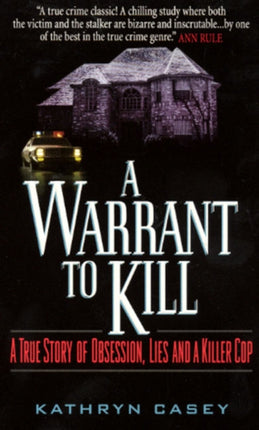 A Warrant to Kill: A True Story of Obsession, Lies, and a Killer Cop