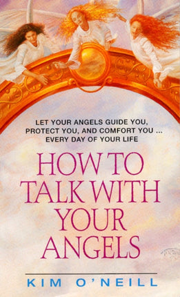 How to Talk to Your Angel By ONeill Kim November