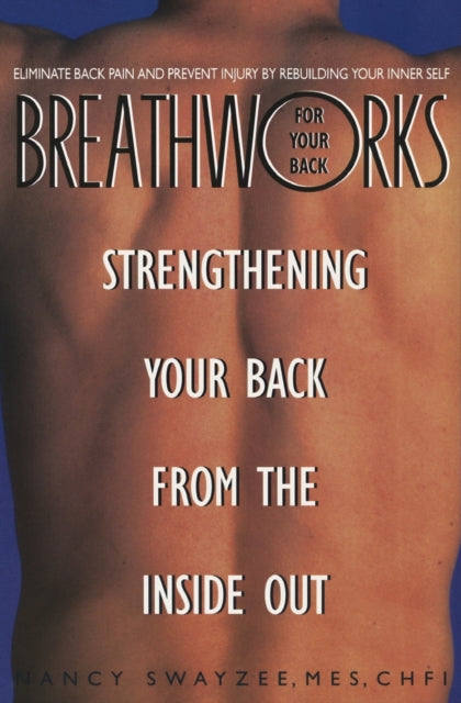 Breathworks for Your Back Strengthening Your Back From the Inside Out