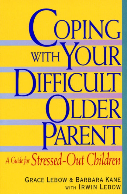 Coping With Your Difficult Older Parent  A Guide