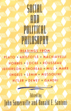 Social and Political Philosophy: Readings From Plato to Gandhi