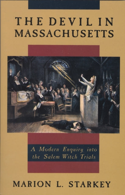 The Devil in Massachusetts: A Modern Enquiry into the Salem Witch Trials