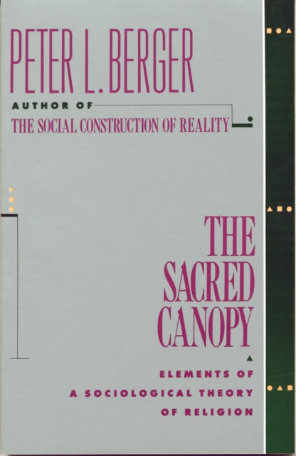 The Sacred Canopy: Elements of a Sociological Theory of Religion