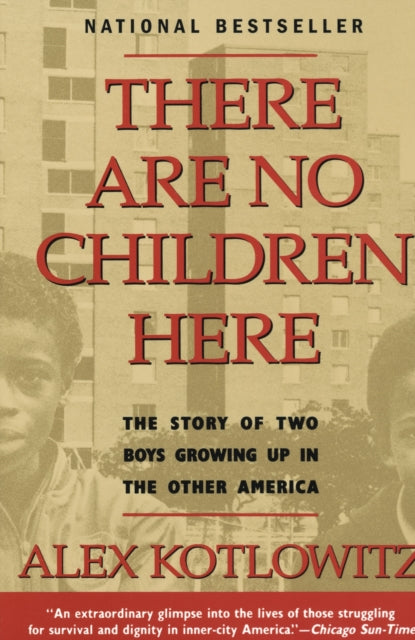 There Are No Children Here: The Story of Two Boys Growing Up in The Other America (Helen Bernstein Book Award)