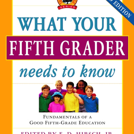 What Your Fifth Grader Needs to Know, Revised Edition: Fundamentals of a Good Fifth-Grade Education