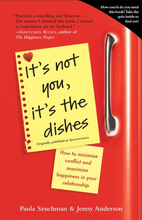 It's Not You, It's the Dishes (originally published as Spousonomics): How to Minimize Conflict and Maximize Happiness in Your Relationship