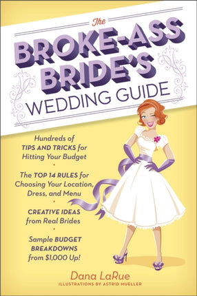 The Broke-Ass Bride's Wedding Guide: Hundreds of Tips and Tricks for Hitting Your Budget