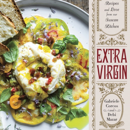 Extra Virgin: Recipes & Love from Our Tuscan Kitchen: A Cookbook