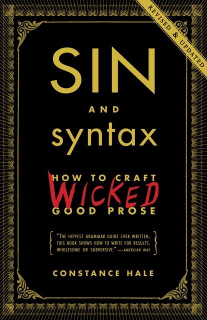 Sin and Syntax: How to Craft Wicked Good Prose