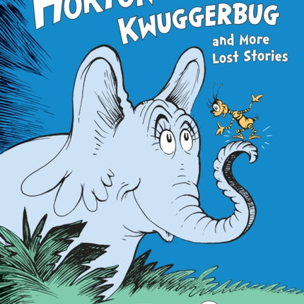 Horton and the Kwuggerbug and More Lost Stories