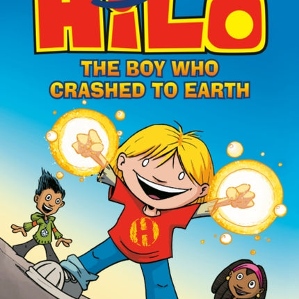 Hilo Book 1: The Boy Who Crashed to Earth: (A Graphic Novel)