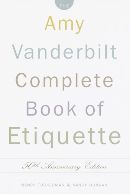 The Amy Vanderbilt Complete Book of Etiquette: 50th Anniversay Edition