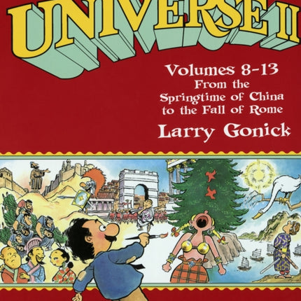 The Cartoon History of the Universe II: Volumes 8-13: From the Springtime of China to the Fall of Rome