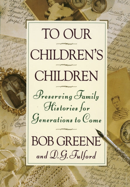 To Our Children's Children: Preserving Family Histories for Generations to Come