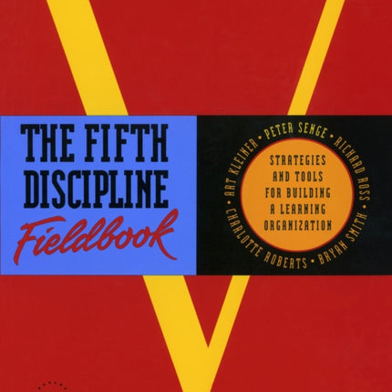 The Fifth Discipline Fieldbook: Strategies and Tools for Building a Learning Organization