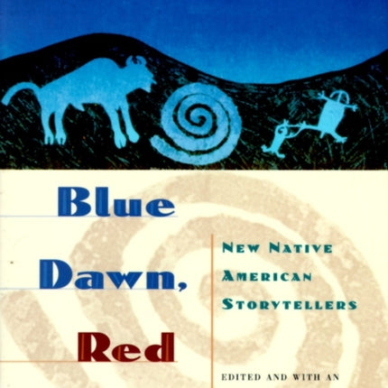 Blue Dawn, Red Earth: New Native American Storytellers