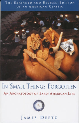 In Small Things Forgotten The Archaeology of