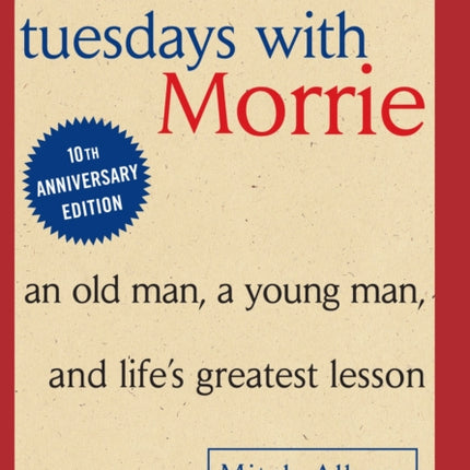 Tuesdays with Morrie: An Old Man, A Young Man and Life's Greatest Lesson