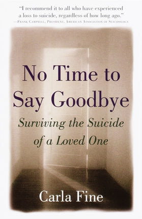 No Time to Say Goodbye Surviving the Suicide of a