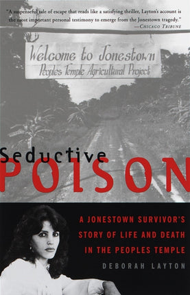 Seductive Poison: A Jonestown Survivor's Story of Life and Death in the Peoples Temple