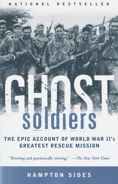 Ghost Soldiers: The Epic Account of World War II's Greatest Rescue Mission