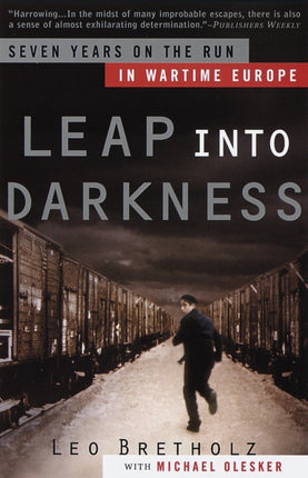 Leap into Darkness: Seven Years on the Run in Wartime Europe