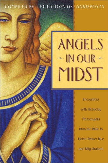 Angels in Our Midst: Encounters with Heavenly Messengers from the Bible