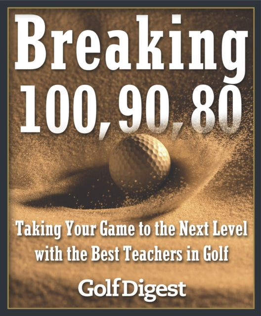 Breaking 100 90 80 Taking Your Game to the Next