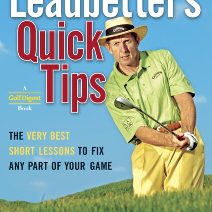 Leadbetter's Quick Tips: The Very Best Short Lessons to Fix Any Part of Your Game