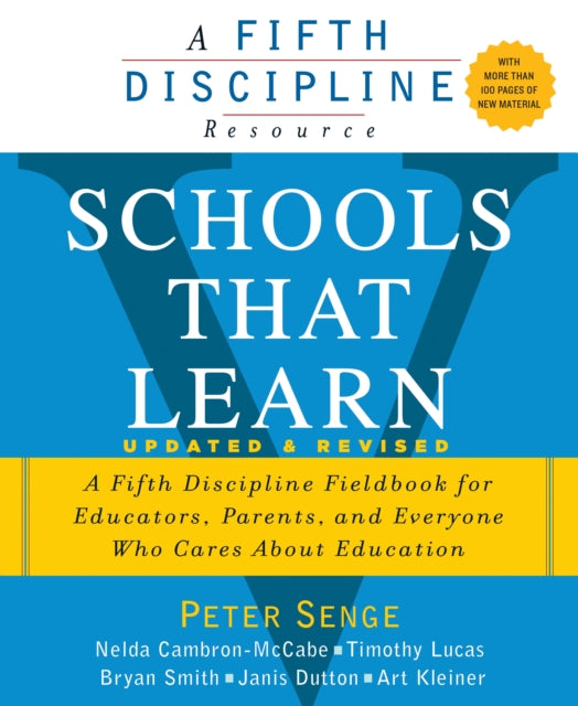 Schools That Learn (Updated and Revised): A Fifth Discipline Fieldbook for Educators, Parents, and Everyone Who Cares About Education