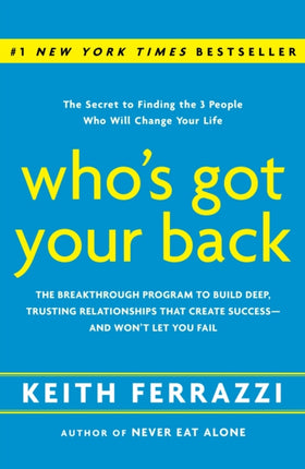 Who's Got Your Back: The Breakthrough Program to Build Deep, Trusting Relationships That Create Success--and Won't Let You Fail