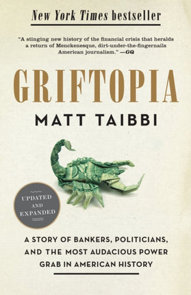 Griftopia: A Story of Bankers, Politicians, and the Most Audacious Power Grab in American History