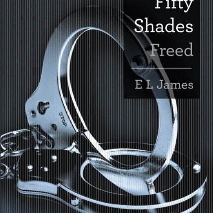 Fifty Shades Freed: Book Three of the Fifty Shades Trilogy