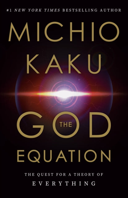 The God Equation: The Quest for a Theory of Everything