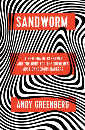 Sandworm A New Era of Cyberwar and the Hunt for