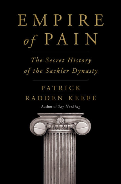 Empire of Pain: The Secret History of the Sackler Dynasty