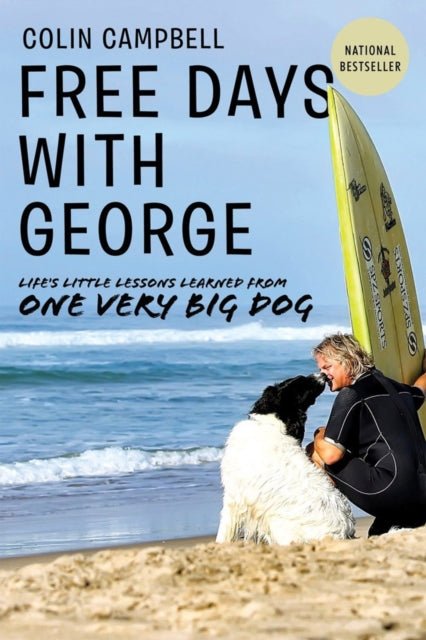 Free Days With George: Learning Life's Little Lessons from One Very Big Dog