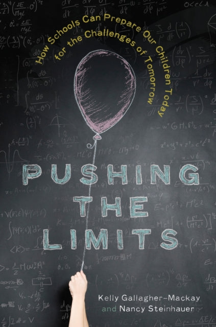 Pushing the Limits: How Schools Can Prepare Our Children Today for the Challenges of Tomorrow