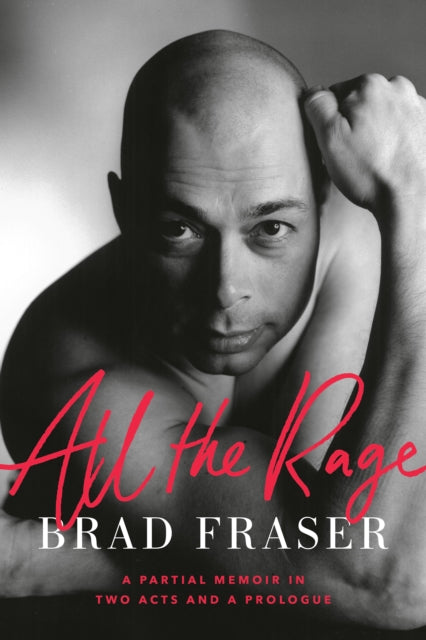 All The Rage: A Partial Memoir in Two Acts and a Prologue