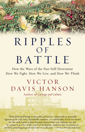 Ripples of Battle How Wars of the Past Still Determine How We Fight How We Live and How We Think