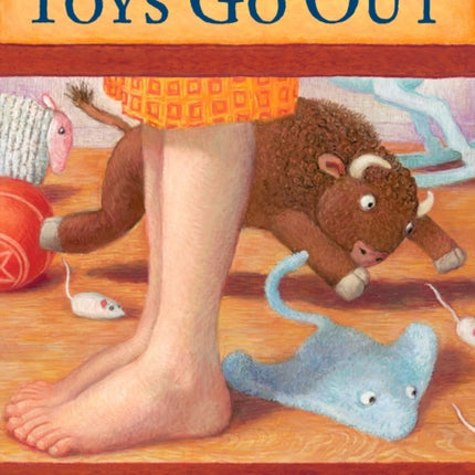 Toys Go Out: Being the Adventures of a Knowledgeable Stingray, a Toughy Little Buffalo, and Someone Called Plastic