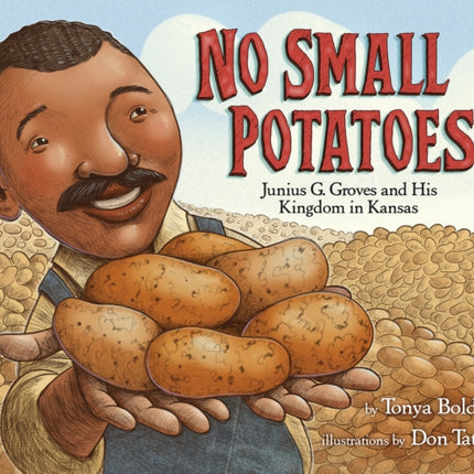 No Small Potatoes: Junius G. Groves and His Kingdom in Kansas