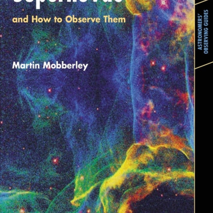 Supernovae and How to Observe Them Astronomers Observing Guides