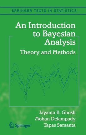 An Introduction to Bayesian Analysis Theory and Methods Springer Texts in Statistics