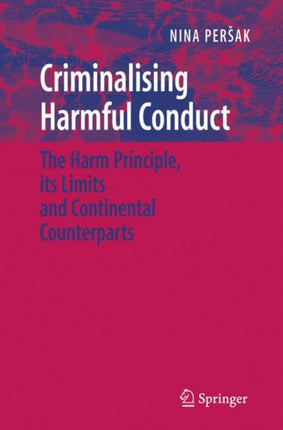 Criminalising Harmful Conduct The Harm Principle its Limits and Continental Counterparts