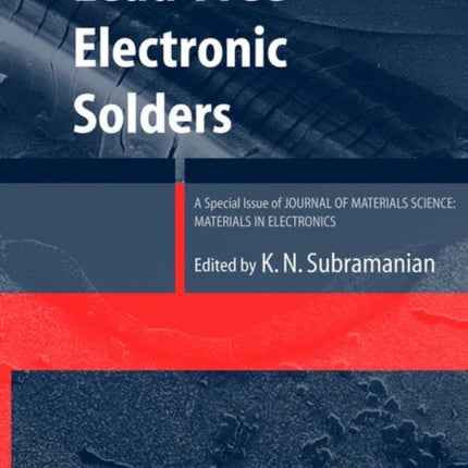 Lead-Free Electronic Solders: A Special Issue of the Journal of Materials Science: Materials in Electronics