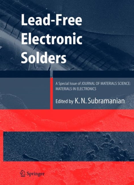 Lead-Free Electronic Solders: A Special Issue of the Journal of Materials Science: Materials in Electronics