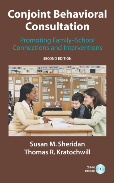 Conjoint Behavioral Consultation: Promoting Family-School Connections and Interventions