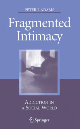 Fragmented Intimacy Addiction in a Social World